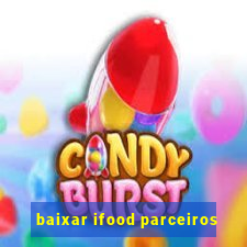 baixar ifood parceiros